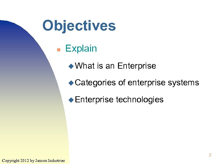 Objectives n Explain u What is an Enterprise u Categories u Enterprise of enterprise