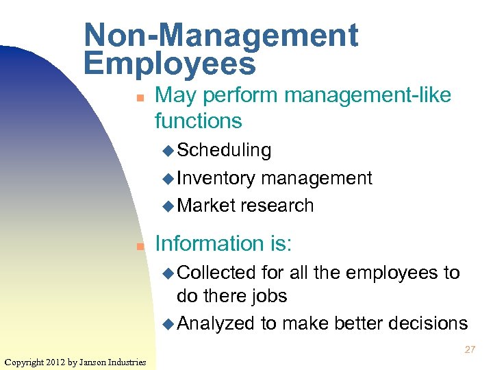 Non-Management Employees n May perform management-like functions u Scheduling u Inventory management u Market