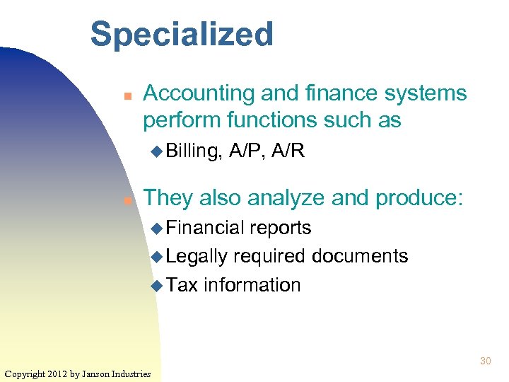 Specialized n Accounting and finance systems perform functions such as u Billing, n A/P,