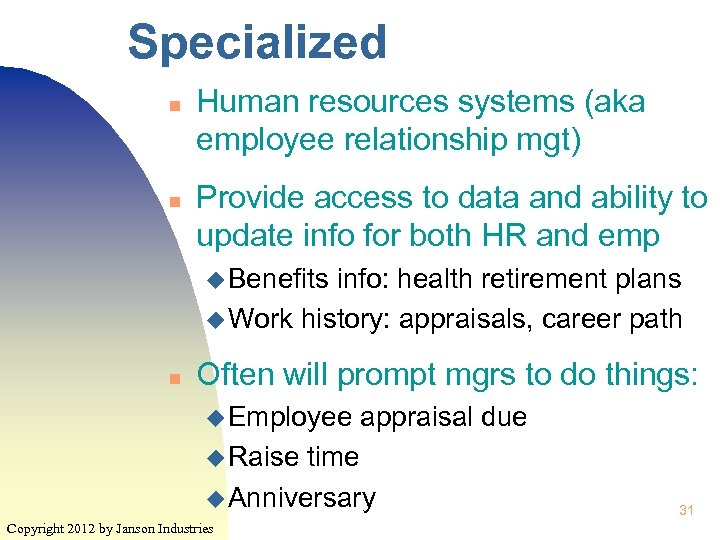 Specialized n n Human resources systems (aka employee relationship mgt) Provide access to data