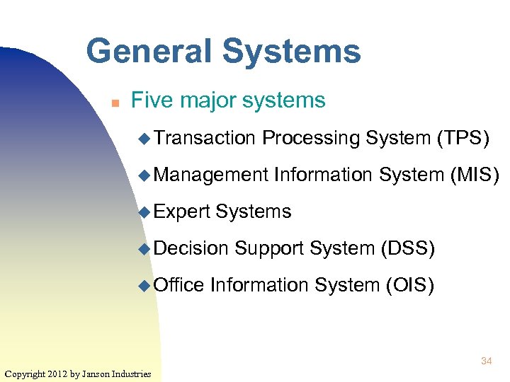 General Systems n Five major systems u Transaction Processing System (TPS) u Management u