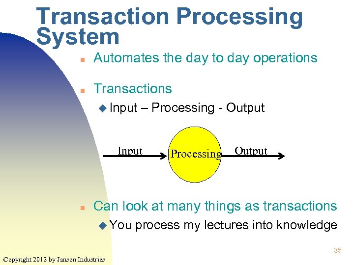 Transaction Processing System n Automates the day to day operations n Transactions u Input
