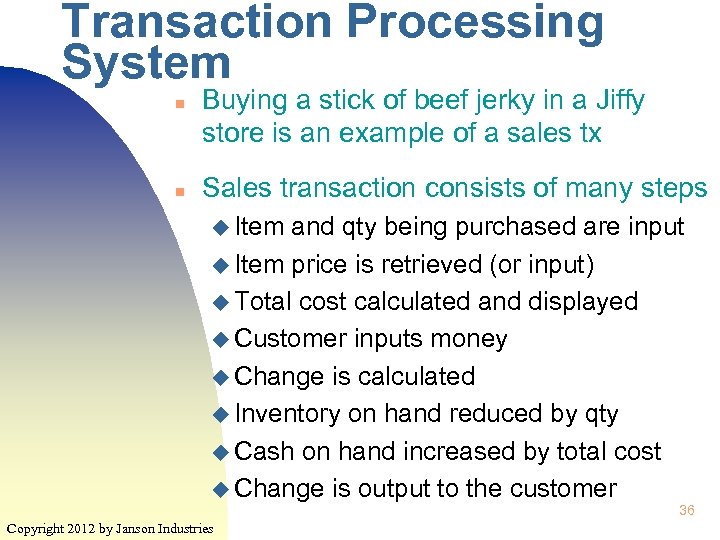 Transaction Processing System n n Buying a stick of beef jerky in a Jiffy