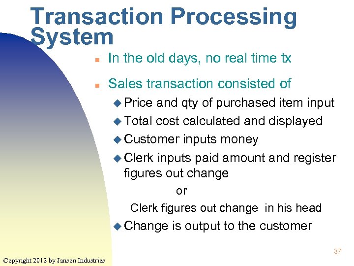 Transaction Processing System n In the old days, no real time tx n Sales
