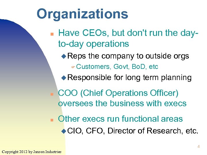 Organizations n Have CEOs, but don't run the dayto-day operations u Reps the company