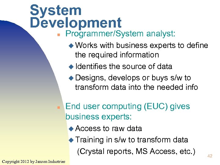 System Development n Programmer/System analyst: u Works with business experts to define the required