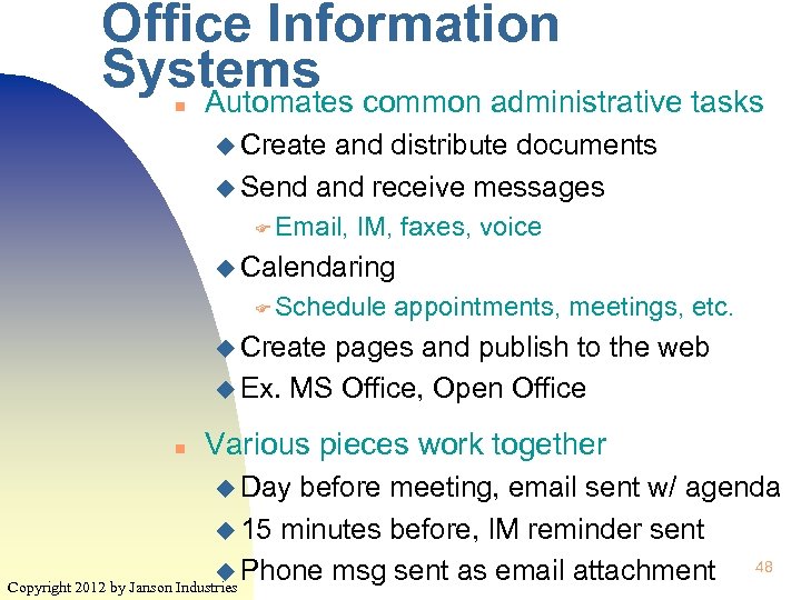 Office Information Systems common administrative tasks Automates n u Create and distribute documents u