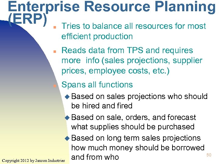 Enterprise Resource Planning (ERP) Tries to balance all resources for most n efficient production