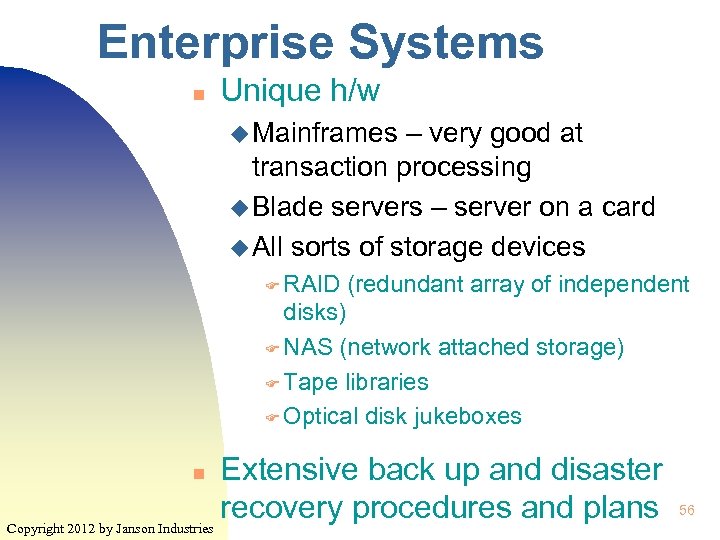 Enterprise Systems n Unique h/w u Mainframes – very good at transaction processing u