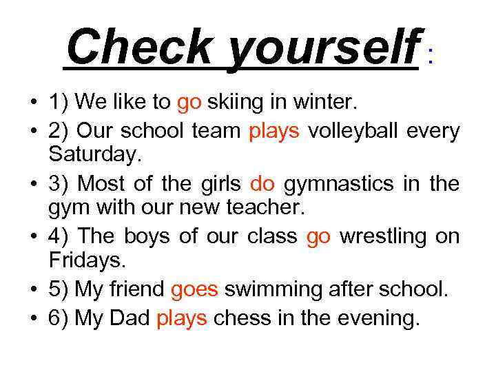 Check yourself : • 1) We like to go skiing in winter. • 2)