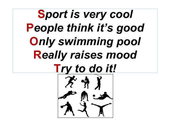 Sport is very cool People think it’s good Only swimming pool Really raises mood