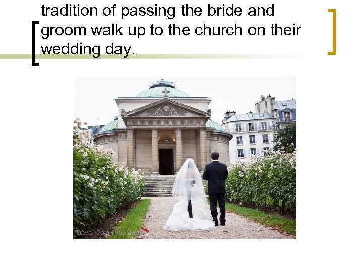 tradition of passing the bride and groom walk up to the church on their