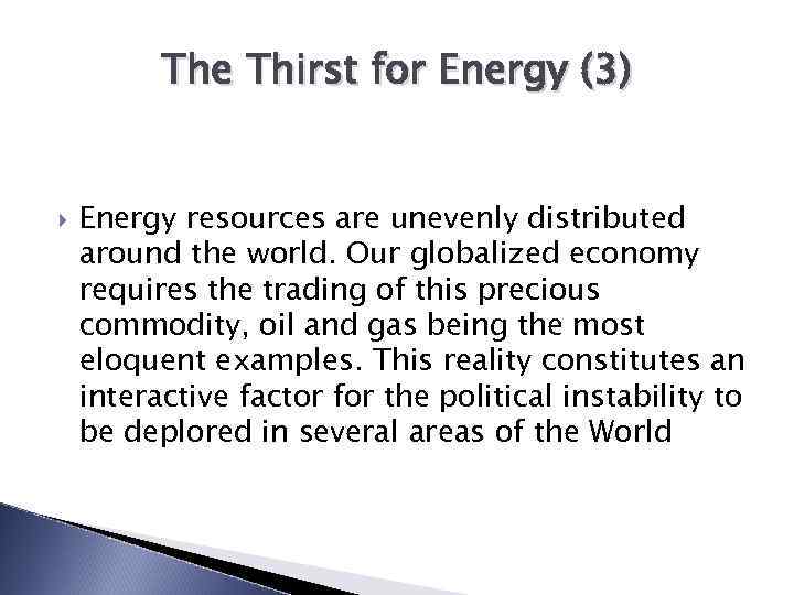 The Thirst for Energy (3) Energy resources are unevenly distributed around the world. Our