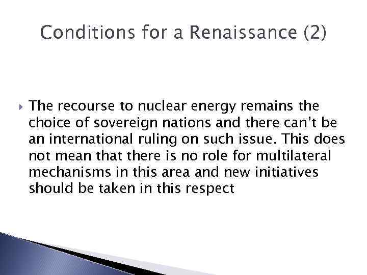 Conditions for a Renaissance (2) The recourse to nuclear energy remains the choice of