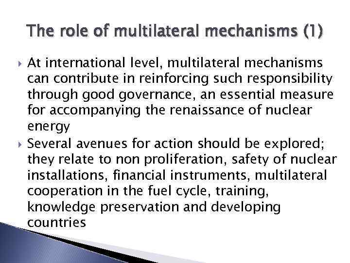 The role of multilateral mechanisms (1) At international level, multilateral mechanisms can contribute in