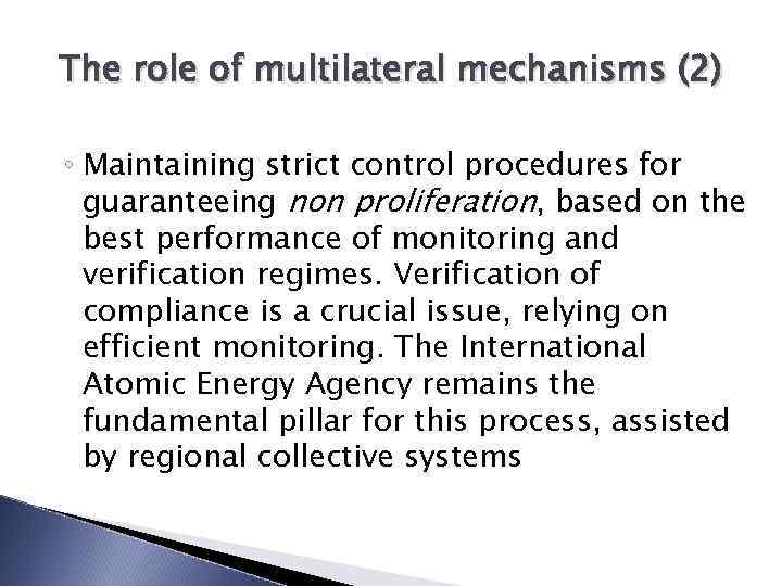 The role of multilateral mechanisms (2) ◦ Maintaining strict control procedures for guaranteeing non