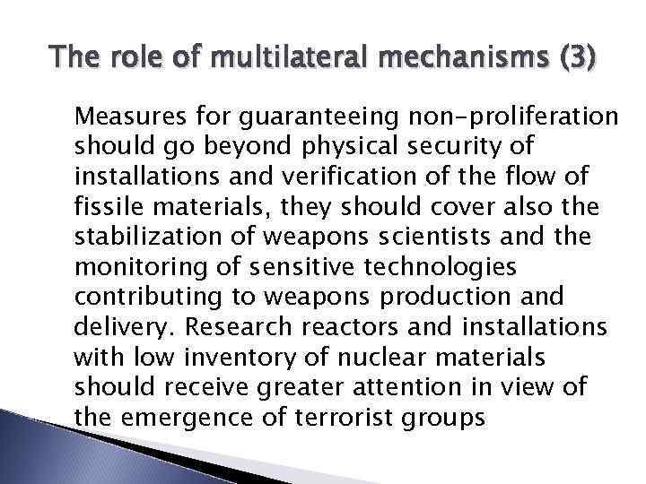 The role of multilateral mechanisms (3) Measures for guaranteeing non-proliferation should go beyond physical