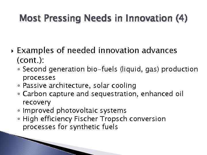 Most Pressing Needs in Innovation (4) Examples of needed innovation advances (cont. ): ◦