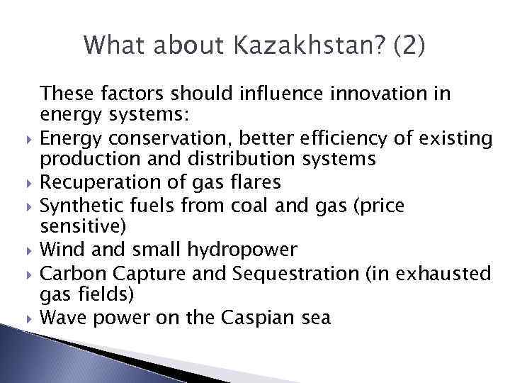 What about Kazakhstan? (2) These factors should influence innovation in energy systems: Energy conservation,