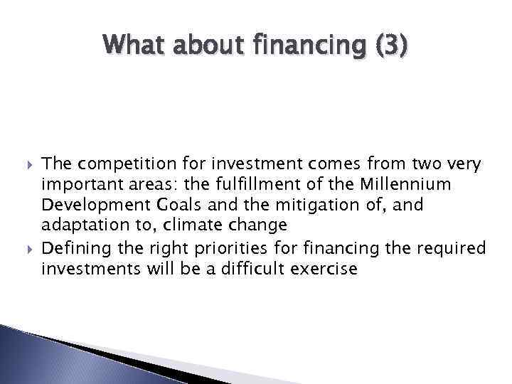 What about financing (3) The competition for investment comes from two very important areas: