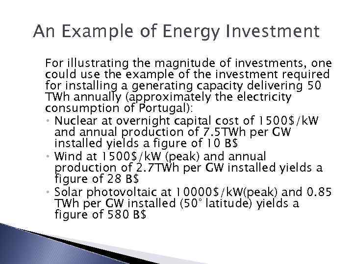 An Example of Energy Investment For illustrating the magnitude of investments, one could use