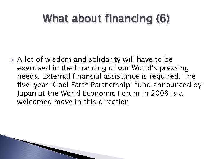 What about financing (6) A lot of wisdom and solidarity will have to be