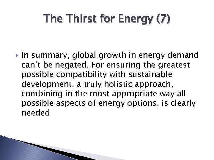 The Thirst for Energy (7) In summary, global growth in energy demand can’t be