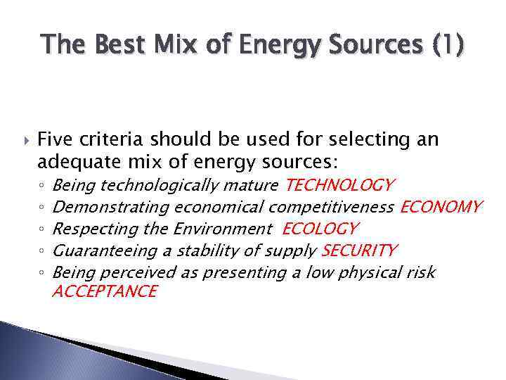 The Best Mix of Energy Sources (1) Five criteria should be used for selecting