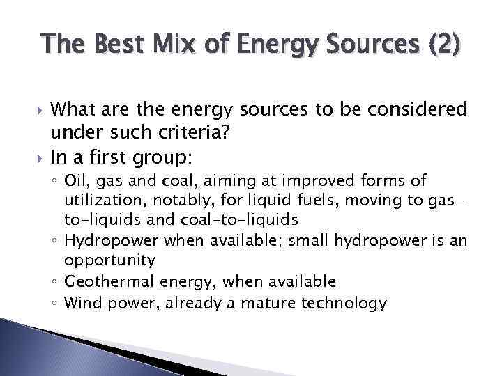 The Best Mix of Energy Sources (2) What are the energy sources to be