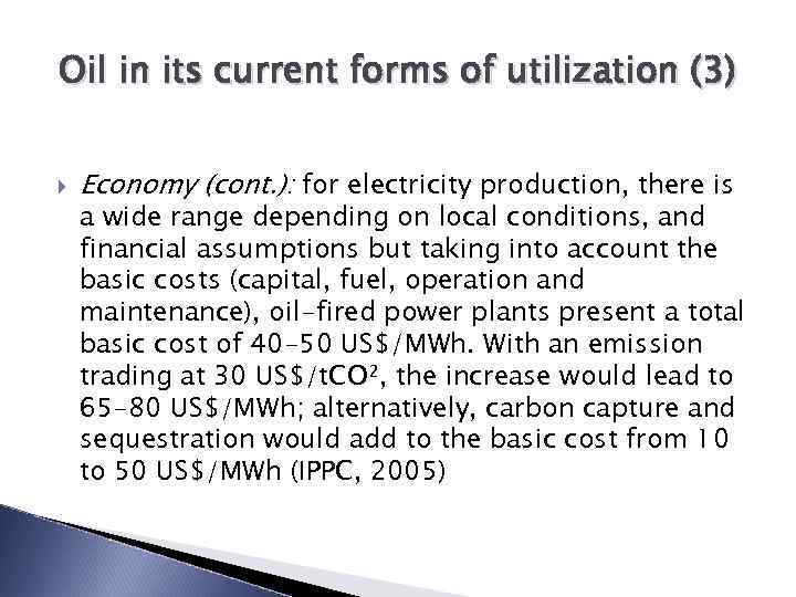 Oil in its current forms of utilization (3) Economy (cont. ): for electricity production,
