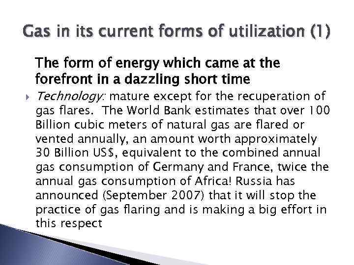 Gas in its current forms of utilization (1) The form of energy which came