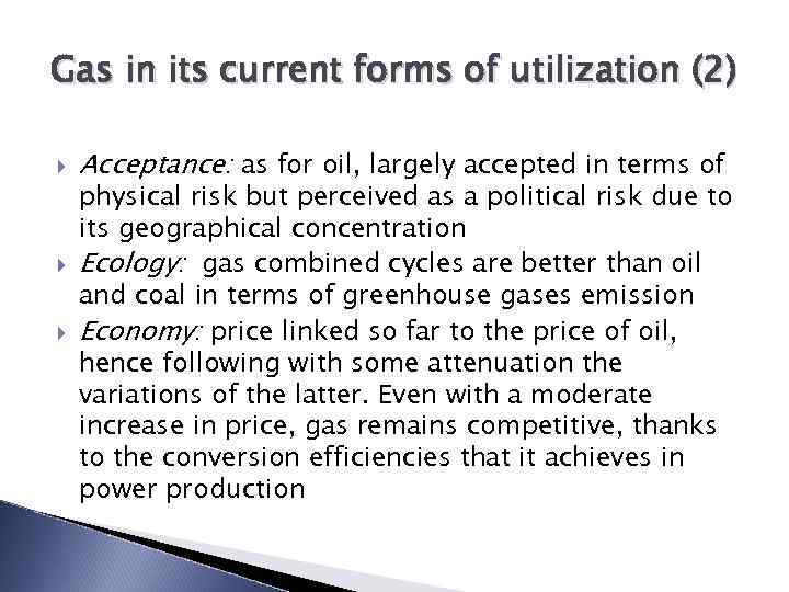 Gas in its current forms of utilization (2) Acceptance: as for oil, largely accepted