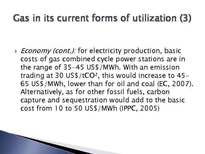 Gas in its current forms of utilization (3) Economy (cont. ): for electricity production,