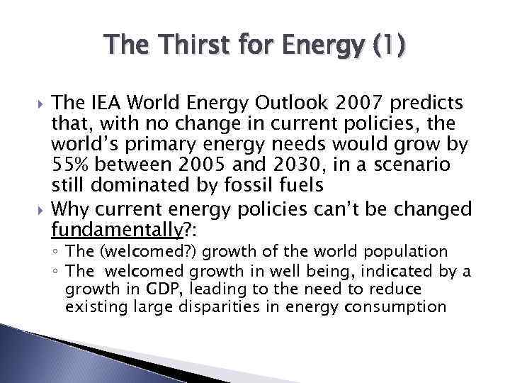 The Thirst for Energy (1) The IEA World Energy Outlook 2007 predicts that, with