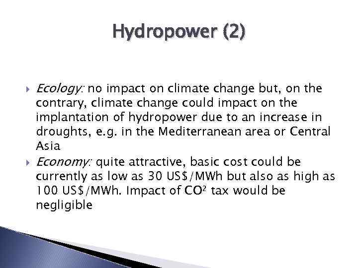 Hydropower (2) Ecology: no impact on climate change but, on the contrary, climate change