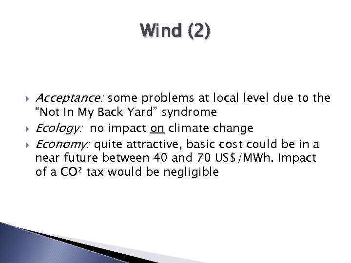 Wind (2) Acceptance: some problems at local level due to the “Not In My