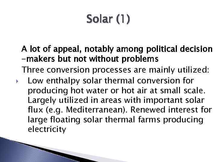 Solar (1) A lot of appeal, notably among political decision -makers but not without