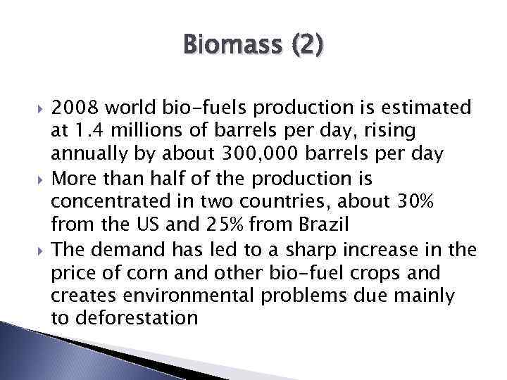 Biomass (2) 2008 world bio-fuels production is estimated at 1. 4 millions of barrels