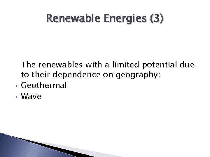 Renewable Energies (3) The renewables with a limited potential due to their dependence on