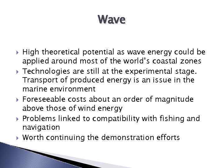 Wave High theoretical potential as wave energy could be applied around most of the