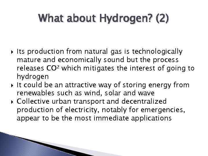 What about Hydrogen? (2) Its production from natural gas is technologically mature and economically