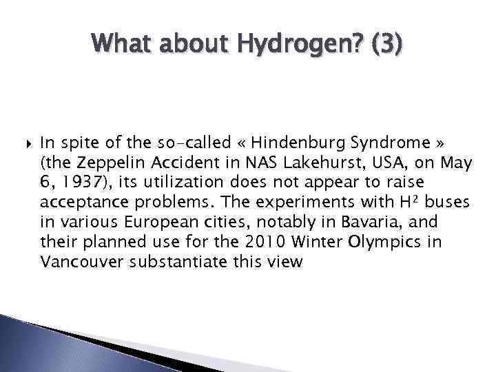 What about Hydrogen? (3) In spite of the so-called « Hindenburg Syndrome » (the