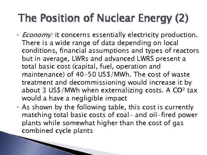 The Position of Nuclear Energy (2) ◦ Economy: it concerns essentially electricity production. There