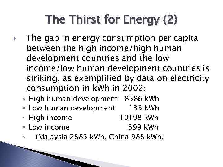 The Thirst for Energy (2) ◦ ◦ ◦ The gap in energy consumption per