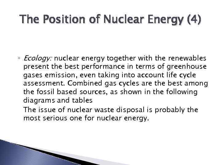 The Position of Nuclear Energy (4) ◦ Ecology: nuclear energy together with the renewables