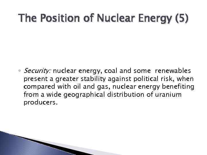 The Position of Nuclear Energy (5) ◦ Security: nuclear energy, coal and some renewables