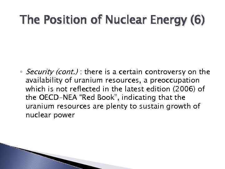 The Position of Nuclear Energy (6) ◦ Security (cont. ) : there is a