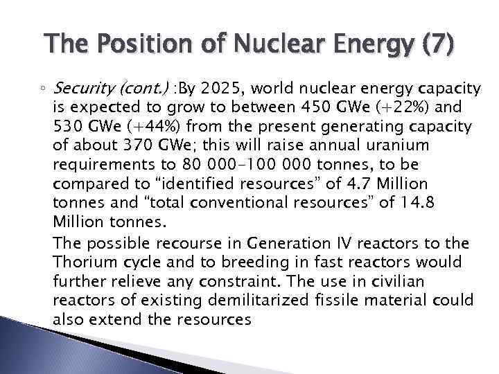 The Position of Nuclear Energy (7) ◦ Security (cont. ) : By 2025, world