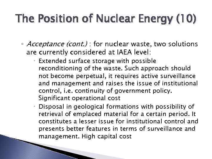 The Position of Nuclear Energy (10) ◦ Acceptance (cont. ) : for nuclear waste,