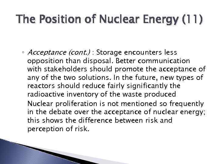 The Position of Nuclear Energy (11) ◦ Acceptance (cont. ) : Storage encounters less